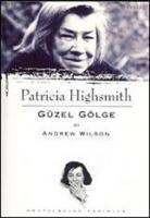 Patricia Highsmith - Güzel Gölge - Andrew Wilson