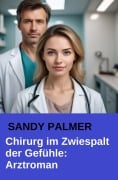 Cover-Bild zum Titel 'Chirurg im Zwiespalt der Gefühle' von 'Sandy Palmer'