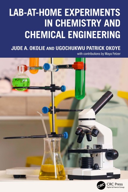 Lab-At-Home Experiments in Chemistry and Chemical Engineering - Jude A. Okolie, Ugochukwu Patrick Okoye