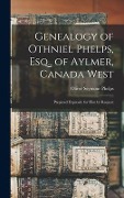 Genealogy of Othniel Phelps, Esq., of Aylmer, Canada West - 