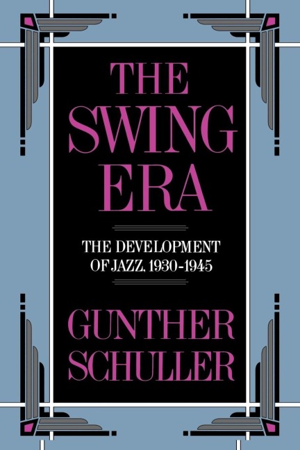 The Swing Era - Gunther Schuller