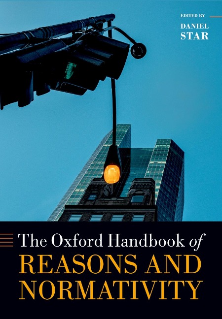 Oxford Handbook of Reasons and Normativity - 