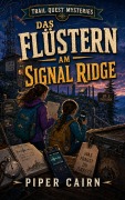 Cover-Bild zum Titel 'Das Flüstern am Signal Ridge' von 'Piper Cairn'
