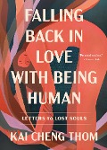 Cover-Bild zum Titel 'Falling Back in Love with Being Human' von 'Kai Cheng Thom'