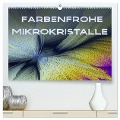 Farbenfrohe Mikrokristalle (hochwertiger Premium Wandkalender 2024 DIN A2 quer), Kunstdruck in Hochglanz - Silvia Becker