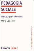 Cover-Bild zum Titel 'Pedagogia sociale. Manuale per l'infermiere' von 'M. Lisa Lanzi'