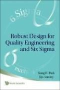 Robust Design for Quality Engineering and Six Sigma - Sung Hyun Park, Jiju Antony