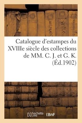Catalogue d'Estampes Des Écoles Anglaise Et Française Au Xviiie Siècle - Collectif