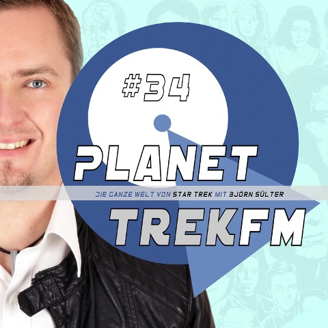 Planet Trek fm #34 - Die ganze Welt von Star Trek - Björn Sülter