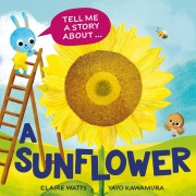 Cover-Bild zum Titel 'Tell Me a Story About: A Sunflower' von 'Claire Watts'