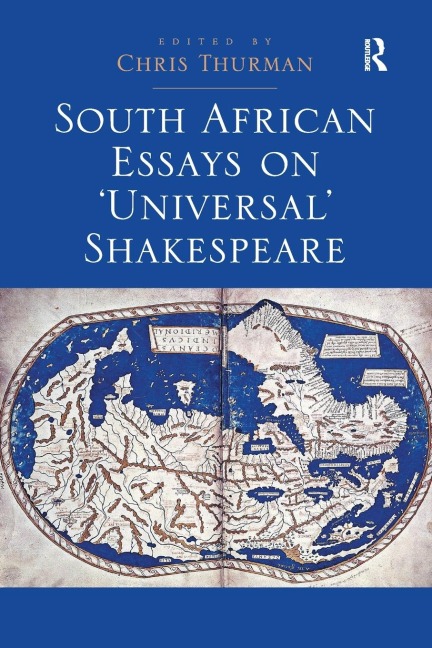 South African Essays on 'Universal' Shakespeare - Chris Thurman