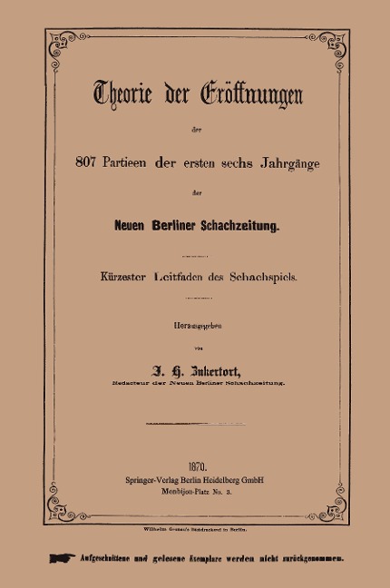 Theorie der Eröffnungen der 807 Partieen der ersten sechs Jahrgänge der Neuen Berliner Schachzeitung - Johannes H. Zukertort