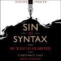 Sin and Syntax: How to Craft Wicked Good Prose - Constance Hale