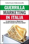 Cover-Bild zum Titel 'Guerrilla marketing in Italia. Il vero guerrilla marketing per i grandi risultati con piccoli budget' von 'Andrea Frausin, Fabio Zancanella'