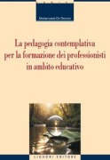 La pedagogia contemplativa per la formazione dei professionisti in ambito educativo - Mariarosaria De Simone