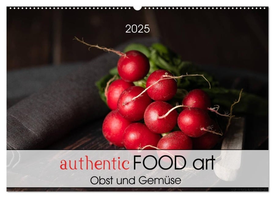 authentic FOOD art Obst und Gemüse (Wandkalender 2025 DIN A2 quer), CALVENDO Monatskalender - Chantal Dysli