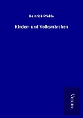 Kinder- und Volksmärchen - Heinrich Pröhle