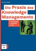 Cover-Bild zum Titel 'Die Praxis des Knowledge Managements' von 'Andreas Heck'