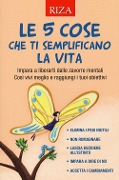 Cover-Bild zum Titel 'Le 5 cose che ti semplificano la vita. Impara a liberarti dalle zavorre mentali. Così vivi meglio e raggiungi i tuoi obiettivi' von ''