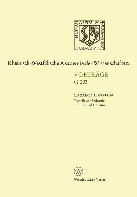 5. Akademie-Forum Technik und Industrie in Kunst und Literatur - Volker Neuhaus, Hans Schadewaldt, Klaus Wolfgang Niemöller