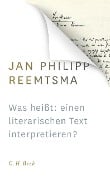 Was heißt: einen literarischen Text interpretieren? - Jan Philipp Reemtsma