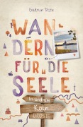 Cover-Bild zum Titel 'In und um Köln. Wandern für die Seele' von 'Gudrun Titze'