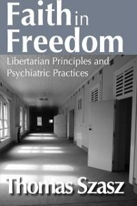 Faith in Freedom - Thomas Szasz