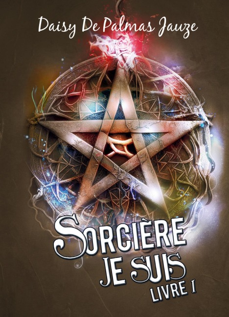 Sorcière je suis - Daisy de Palmas Jauze