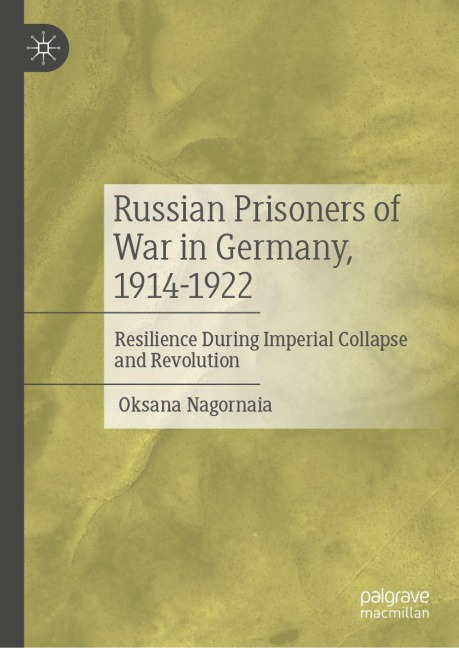 Russian Prisoners of War in Germany, 1914-1922 - Oksana Nagornaia