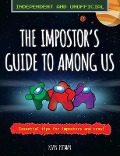 The Impostor's Guide To: Among Us (Independent & Unofficial) - Kevin Pettman