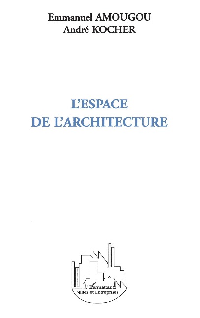 L'espace de l'architecture - Emmanuel Amougou, André Kocher