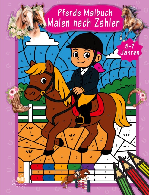 Malen nach Zahlen Pferde Malbuch für Kinder ab 5-7 Jahren - Josef Mickey Müller