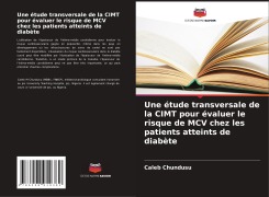 Cover-Bild zum Titel 'Une étude transversale de la CIMT pour évaluer le risque de MCV chez les patients atteints de diabète' von 'Caleb Chundusu'