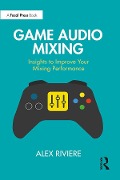 Cover-Bild zum Titel 'Game Audio Mixing' von 'Alex Riviere'