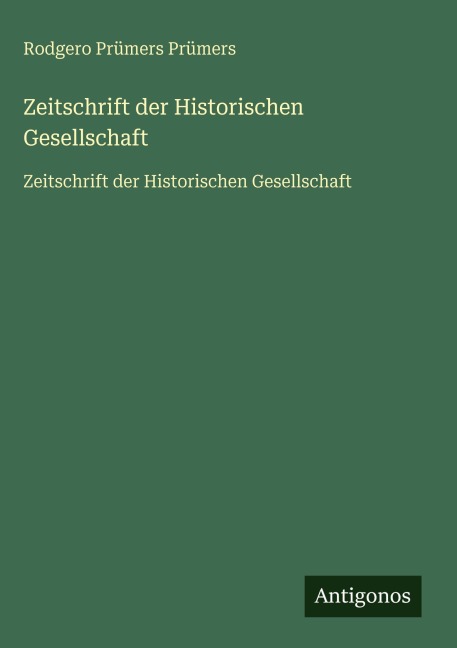Zeitschrift der Historischen Gesellschaft - Rodgero Prümers Prümers