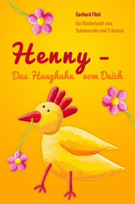Henny - Das Hanghuhn vom Deich - Gerhard Flick