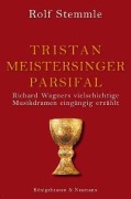 Cover-Bild zum Titel 'Tristan - Meistersinger - Parsifal' von 'Rolf Stemmle'