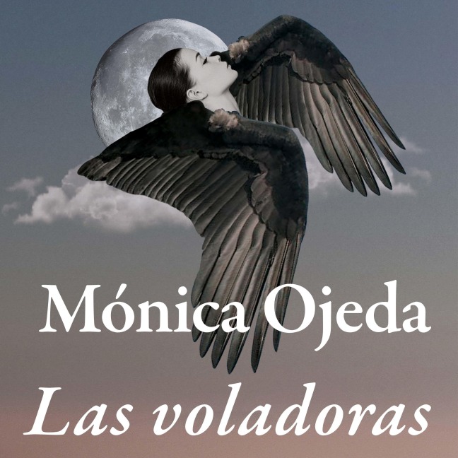 Las voladoras - Mónica Ojeda