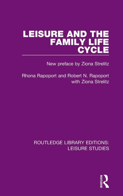 Leisure and the Family Life Cycle - Rhona Rapoport, Robert N. Rapoport