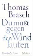 »Du mußt gegen den Wind laufen« - Thomas Brasch