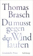 »Du mußt gegen den Wind laufen« - Thomas Brasch