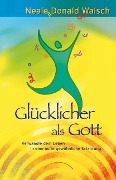 Cover-Bild zum Titel 'Glücklicher als Gott' von 'Neale Donald Walsch'