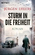 Cover-Bild zum Titel 'Sturm in die Freiheit' von 'Jürgen Ehlers'