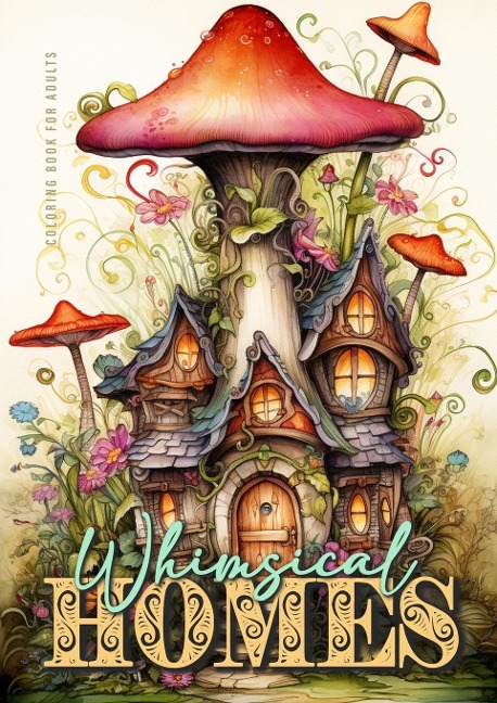 Whimsical Homes Coloring Book for Adults - Monsoon Publishing