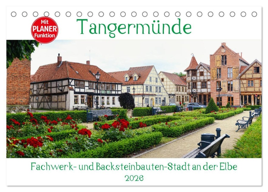 Tangermünde - Fachwerk- und Backsteinbauten-Stadt an der Elbe (Tischkalender 2026 DIN A5 quer), CALVENDO Monatskalender - Anja Frost