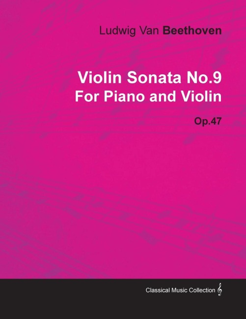 Violin Sonata - No. 9 - Op. 47 - For Piano and Violin - Ludwig van Beethoven