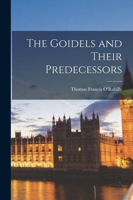 The Goidels and Their Predecessors - 