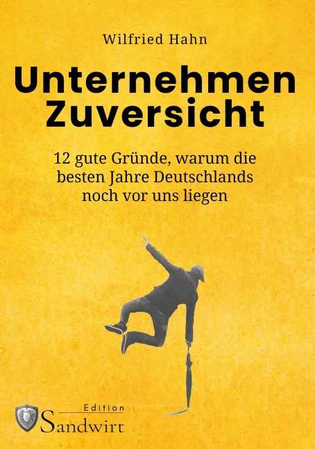 Unternehmen Zuversicht - Wilfried Hahn