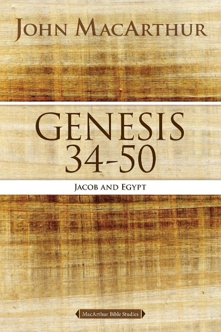 Genesis 34 to 50 - John F. Macarthur