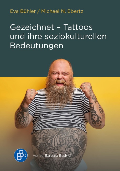 Gezeichnet - Tattoos und ihre soziokulturellen Bedeutungen - Eva Bühler, Michael N. Ebertz